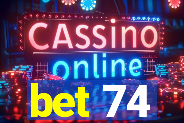 bet 74